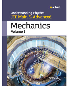 Understanding Physics JEE Main & Advanced MECHANICS Volume 1